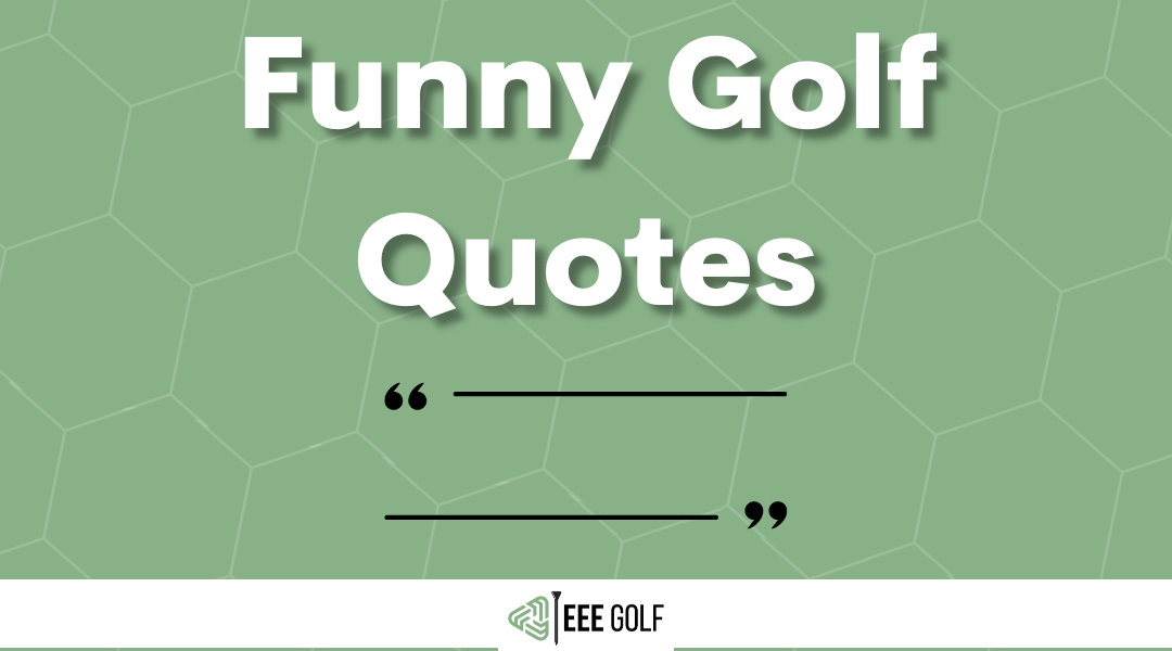 Funny Golf Quotes [45 Great Lines]